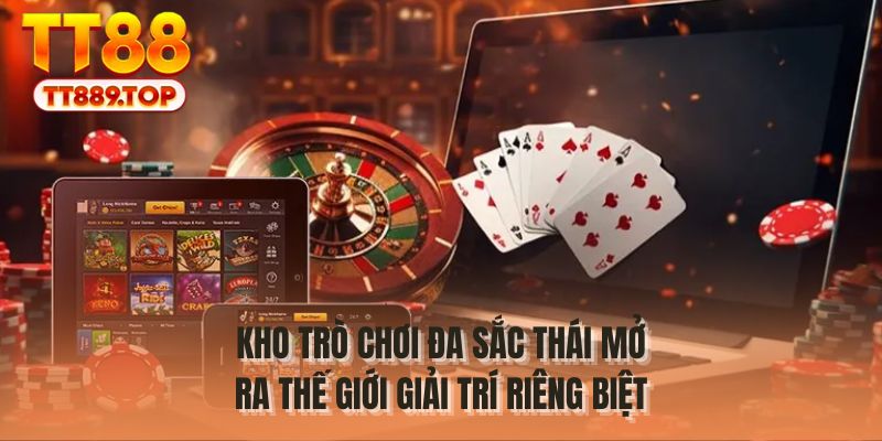Kho trò chơi đa sắc thái mở ra thế giới giải trí riêng biệt